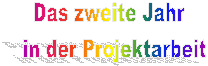 Das zweite Jahr  
in der Projektarbeit